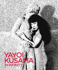 Yayoi Kusama: In infinity